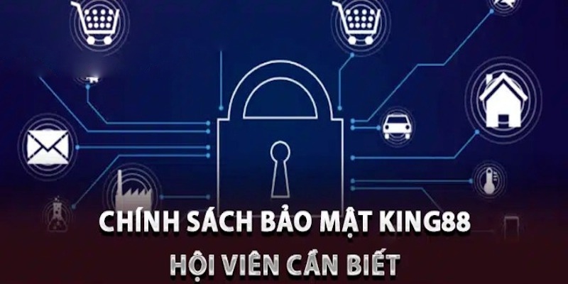 Nội dung chính sách bảo mật KING88 cho khách hàng