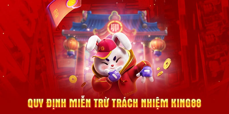 Miễn trừ trách nhiệm King88 là chính sách yêu cầu hội viên tuân theo